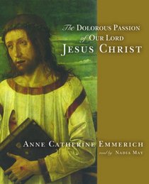 Dolorous Passion of Our Lord Jesus Christ: Library Edition