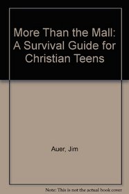 More Than the Mall: A Survival Guide for Christian Teens