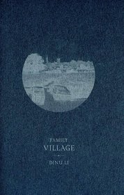 Family Village: Dinu Li (Text + Work)