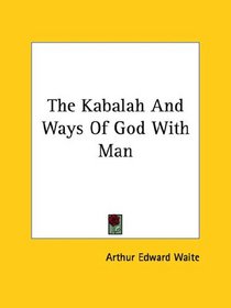 The Kabalah And Ways Of God With Man