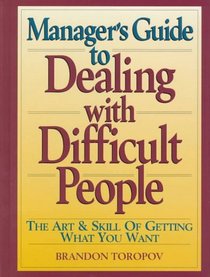 Manager's Guide to Dealing With Difficult People