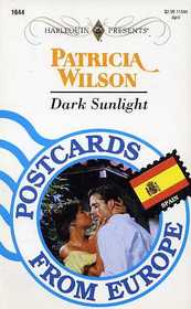 Dark Sunlight (Postcards From Europe) (Harlequin Presents, No 1644)