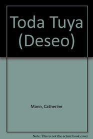 Toda Tuya: (Totally Yours) (Harlequin Deseo (Spanish)) (Spanish Edition)