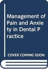 Management of Pain and Anxiety in Dental Practice