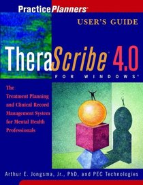 Therascribe 4.0 User's Guide: The Treatment Planning and Clinical Record Management System for Mental Health Professionals (Practice Planners)
