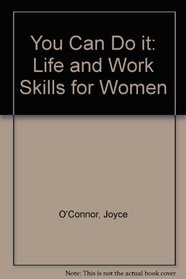 You Can Do it: Life and Work Skills for Women