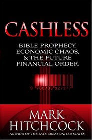 Cashless: Bible Prophecy,  Economic Chaos, and the Future Financial Order