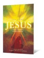 The Name...Jesus: A Christmas Musical Celebrating Emmanuel, the King of Kings