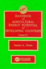 Handbook of Agriculture Energy Potential  Development, Volume IV