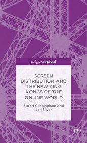 Screen Distribution and the New King Kongs of the Online World (Palgrave Pivot)