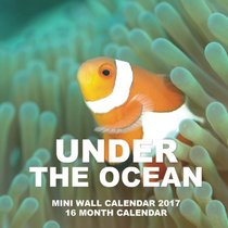 Under the Ocean Mini Wall Calendar 2017: 16 Month Calendar