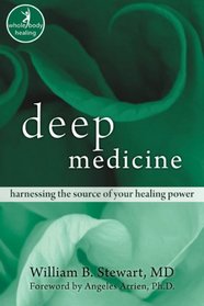 Deep Medicine: Harnessing the Source of Your Healing Power (co-published with the Institute of Noetic Sciences) (Ions / Nhp)