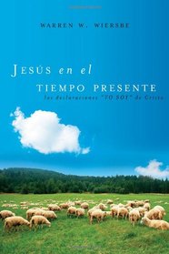 Jesus en el tiempo presente: Las declaraciones 