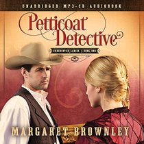 Petticoat Detective (Undercover Ladies, Bk 1) (Audio MP3 CD) (Unabridged)