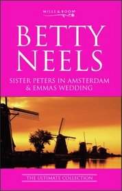 Sister Peters in Amsterdam / Emma's Wedding (Betty Neels: The Ultimate Collection)