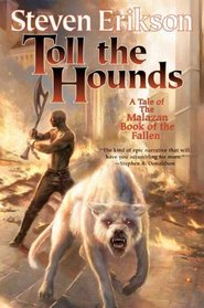 Toll the Hounds: Book Eight of The Malazan Book of the Fallen