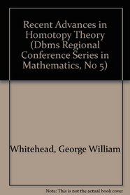 Recent Advances in Homotopy Theory (CBMS Regional Conference Series in Mathematics, No 5)