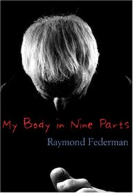 My Body in Nine Parts: With Three Supplements & Ten Illustrations