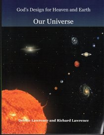 God's Design for Heaven and Earth: Our Universe