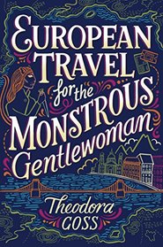 European Travel for the Monstrous Gentlewoman (Extraordinary Adventures of the Athena Club, Bk 2)
