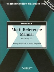 Motif Reference Manual, VOL.6B (The Definitive Guides to the X Window System, V. 6b)