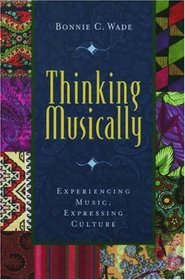 Thinking Musically: Experiencing Music, Expressing Culture (Global Music Series, 1)