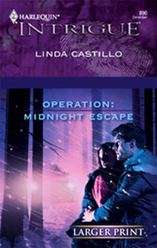 Operation: Midnight Escape (Operation: Midnight, Bk 2) (Harlequin Intrigue, No 890) (Larger Print)