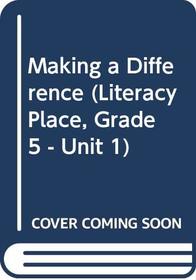 Making a Difference (Literacy Place, Grade 5 - Unit 1)
