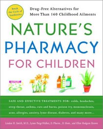 Nature's Pharmacy for Children: Drug Free Alternatives for More Than 160 Childhood Ailments
