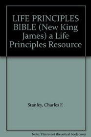 LIFE PRINCIPLES BIBLE (New King James) a Life Principles Resource