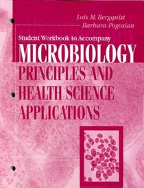 Student Workbook to Accompany Microbiology: Principles and Health Science Applications