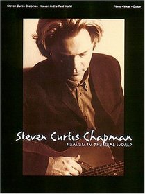 Steven Curtis Chapman - Heaven In The Real World