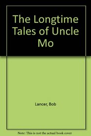 The Longtime Tales of Uncle Mo (an inspiring book of delightful fantasies for children over 5)