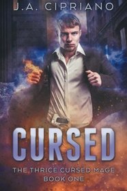 Cursed (The Thrice Cursed Mage) (Volume 1)