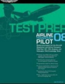 Airline Transport Pilot Test Prep 2008 Set: Study and Prepare for the Aircraft Dispatcher and Airline Transport Pilot Part 121, 135, Airplane and Helicopter FAA Knowledge Tests (Test Prep series)
