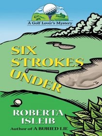 Six Strokes Under (Golf Lover's, Bk 1) (Large Print)