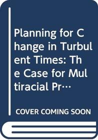 Planning for Change in Turbulent Times: The Case for Multiracial Primary Schools (School Development)