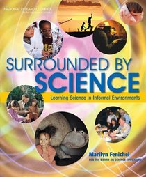 Surrounded by Science: Learning Science in Informal Environments