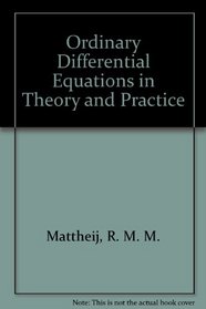 Ordinary Differential Equations in Theory and Practice