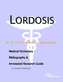 Lordosis - A Medical Dictionary, Bibliography, and Annotated Research Guide to Internet References