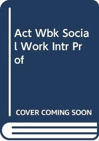 Act Wbk Social Work Intr Prof