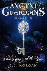 Ancient Guardians: The Legacy of the Key (Ancient Guardian Series, Book 1) (Volume 1)