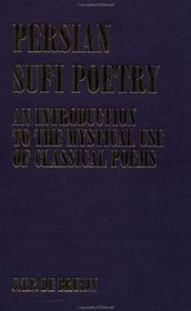 Persian Sufi Poetry: An Introduction To The Mystical Use Of Classical Persian Poems (Routledgecurzon Sufi Series)