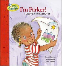 I'm Parker!: I Like to Think About It (Little Blessings Picture Books.)