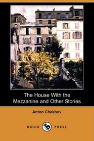 The House With the Mezzanine and Other Stories (Dodo Press)