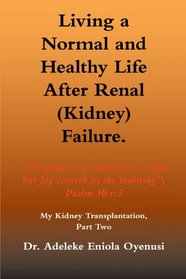 Living a Normal & Healthy Life after Renal (Kidney) Failure: My Kidney Transplantation, Part Two
