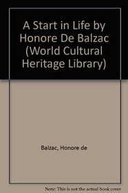 A Start in Life by Honore De Balzac (World Cultural Heritage Library)