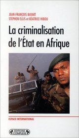La criminalisation de l'Etat en Afrique (Espace international) (French Edition)
