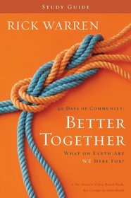 Better Together Study Guide: What On Earth Are We Here For? (Living with Purpose)