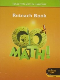 Go Math!: Reteach Workbook Student Edition Grade 5 (Houghton Mifflin Harcourt Go Math)